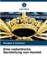Douglas G Cameron - Eine vedantische Darstellung von Hamlet