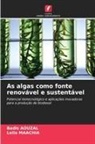 Badis Aouzal, Leila Maachia - As algas como fonte renovável e sustentável
