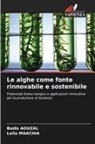 Badis Aouzal, Leila Maachia - Le alghe come fonte rinnovabile e sostenibile