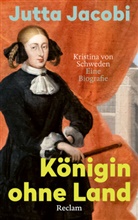 Jutta Jacobi - Königin ohne Land. Kristina von Schweden - eine Biografie
