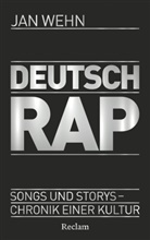Jan Wehn - Deutschrap. Songs und Storys - Chronik einer Kultur