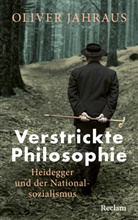 Oliver Jahraus - Verstrickte Philosophie. Heidegger und der Nationalsozialismus