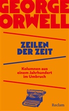 George Orwell - Zeilen der Zeit. Kolumnen aus einem Jahrhundert im Umbruch
