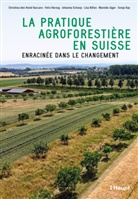 Christina den Hond-Vaccaro, Felix Herzog, Mareike Jäger, Sonja Kay, Lisa Nilles, Scho... - La pratique agroforestière en Suisse