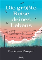 Bertram Kasper - Die größte Reise deines Lebens