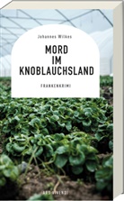 Johannes Wilkes - Mord im Knoblauchsland