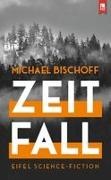 Michael Bischoff - Zeitfall Eifel-Science-Fiction