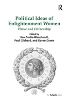 Lisa Curtis-Wendlandt, Lisa Gibbard Curtis-Wendlandt, Paul Gibbard, Karen Green - Political Ideas of Enlightenment Women
