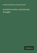 James Donald, Andrew Henderson - Scottish Proverbs, Collected and Arranged