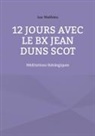 Luc Mathieu - 12 jours avec le Bx Jean Duns Scot