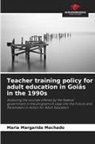 Maria Margarida Machado - Teacher training policy for adult education in Goiás in the 1990s