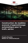 Nallani Ch. Bhatracharyulu, Panjala Mounika - Construction de modèles avancés d'apprentissage automatique pour le trafic aérien