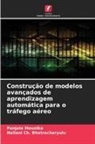 Nallani Ch. Bhatracharyulu, Panjala Mounika - Construção de modelos avançados de aprendizagem automática para o tráfego aéreo