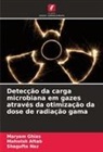 Mahwish Aftab, Maryam Ghias, Shagufta Naz - Detecção da carga microbiana em gazes através da otimização da dose de radiação gama