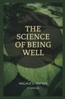 Wallace D. Wattles - The Science of Being Well