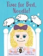 Deborah Riley Kohler, Monica Riley Kohler - Time for Bed, Noodle!