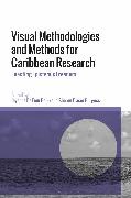 Joyanne De Four-Babb, Sheron Fraser-Burgess, Joyanne De Four-Babb, Sheron Fraser-Burgess - Visual Methodologies and Methods for Caribbean Research Enacting Epistemic Freedom