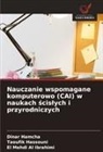 El Mehdi Al Ibrahimi, Dinar Hamcha, Taoufik Hassouni - Nauczanie wspomagane komputerowo (CAI) w naukach scislych i przyrodniczych