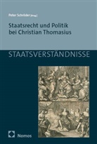 Peter Schröder - Staatsrecht und Politik bei Christian Thomasius