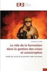 El Mokhtar El Hafidi - Le rôle de la formation dans la gestion des crises et catastrophes