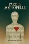 Massimiliano Sartini - PAROLE SOTTOPELLE - Dove la vita pulsa e le emozioni diventano canzoni