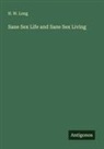 H. W. Long - Sane Sex Life and Sane Sex Living
