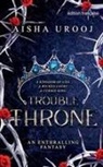 Aisha Urooj - Trouble Throne