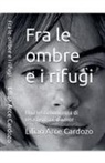 Lilian Arce Cardozo - Fra le ombre e i rifugi