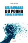 Gary Wilson - Les Ravages du porno sur le cerveau
