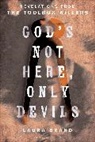 Laura Brand - God's Not Here, Only Devils