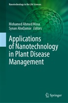 AbuQamar, Synan AbuQamar, Mohamed Ahmed Mosa, Mohamed Ahmed Mosa - Applications of Nanotechnology in Plant Disease Management