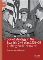 Gustavo Martín Asensio - Soviet Strategy in the Spanish Civil War, 1936-39