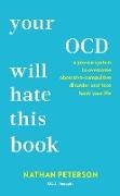 Nathan Peterson - Your OCD Will Hate This Book A Proven System to Overcome Obsessive Compulsive Disorder Take Back