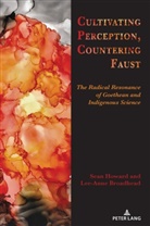 Lee-Anne Broadhead, Broadhead Lee-Anne, Sean Howard, Howard Sean - Cultivating Perception, Countering Faust
