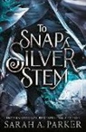 Sarah A. Parker - To Snap a Silver Stem