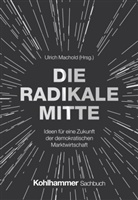 Michael Fabricius, Michael u Fabricius, Sven Gerst, Alexander Mathias G&ouml;rlach, Isabella Hermann, Wolf Lotter... - Die Radikale Mitte
