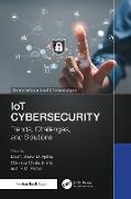 Laxmi Ajitha Shaw, D. Ajitha, Chinmay Chakraborty, S.M. Prabin, Laxmi Shaw - Iot Cybersecurity Trends, Challenges, and Solutions