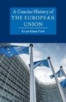 Patel Kiran Klaus - A Concise History of the European Union