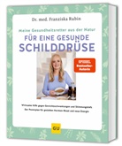 Franziska Rubin - Meine Gesundheitsretter aus der Natur für eine starke Schilddrüse