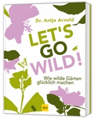 Antje Arnold, Antje (Dr.) Arnold - Let's go wild!
