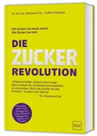 Johannes Coy, rer. nat. Johannes Coy, Judith Finlayson - Die Zucker-Revolution
