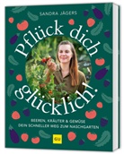 Sandra Jägers - Pflück dich glücklich!