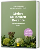 Matthias Riedl - Meine 80 besten Rezepte für eine gesunde Leber