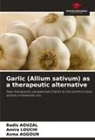 Asma Aggoun, Badis Aouzal, Amira Louchi - Garlic (Allium sativum) as a therapeutic alternative