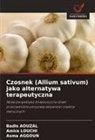 Asma Aggoun, Badis Aouzal, Amira Louchi - Czosnek (Allium sativum) jako alternatywa terapeutyczna