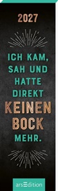 Lesezeichenkalender Ich kam, sah und hatte direkt keinen Bock mehr. 2027