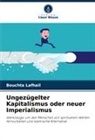 Bouchta Lafhail - Ungezügelter Kapitalismus oder neuer Imperialismus