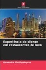 Alexandra Shakhgaleyeva - Experiência do cliente em restaurantes de luxo