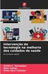 Sachin C. Narwadiya, Neha Suthar, Pinku Mani Talukdar - Intervenção da tecnologia na melhoria dos cuidados de saúde