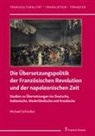 Michael Schreiber - Die Übersetzungspolitik der Französischen Revolution und der napoleonischen Zeit